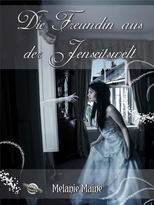 cover image of Die Freundin aus der Jenseitswelt